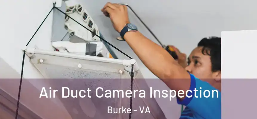 Air Duct Camera Inspection Burke - VA