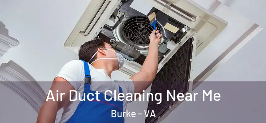  Air Duct Cleaning Near Me Burke - VA