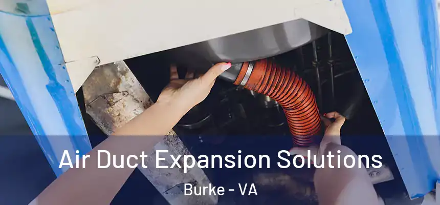  Air Duct Expansion Solutions Burke - VA
