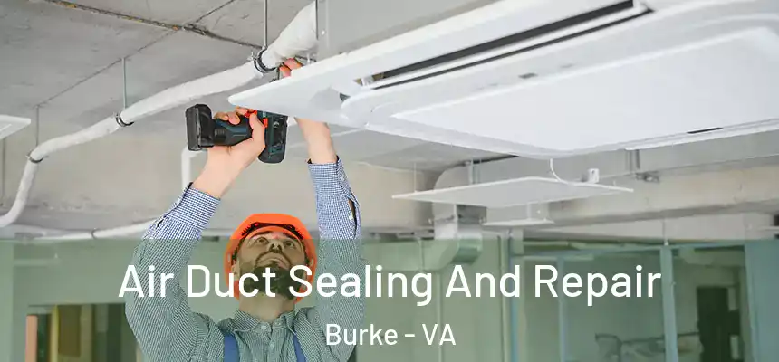  Air Duct Sealing And Repair Burke - VA