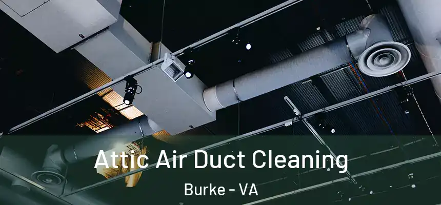 Attic Air Duct Cleaning Burke - VA