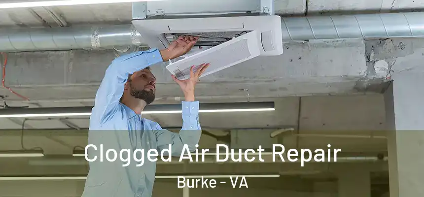 Clogged Air Duct Repair Burke - VA