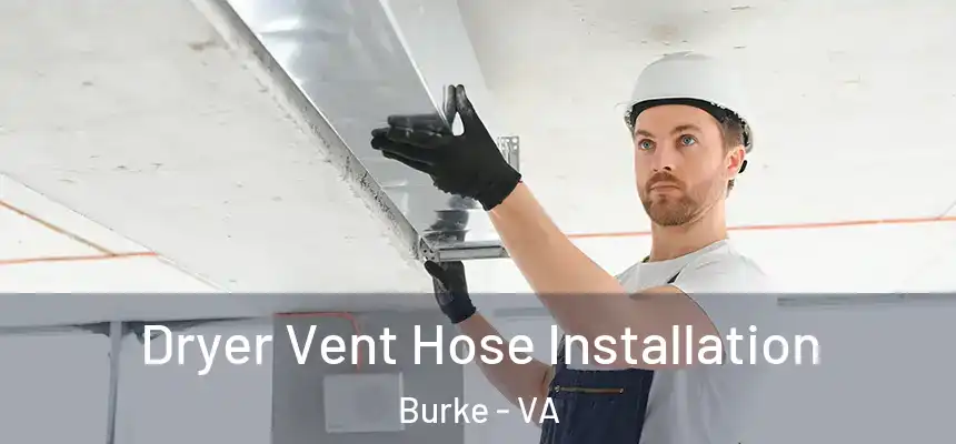  Dryer Vent Hose Installation Burke - VA