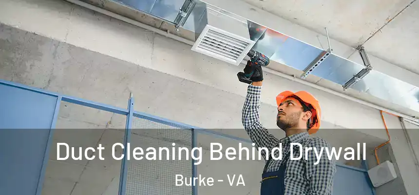  Duct Cleaning Behind Drywall Burke - VA