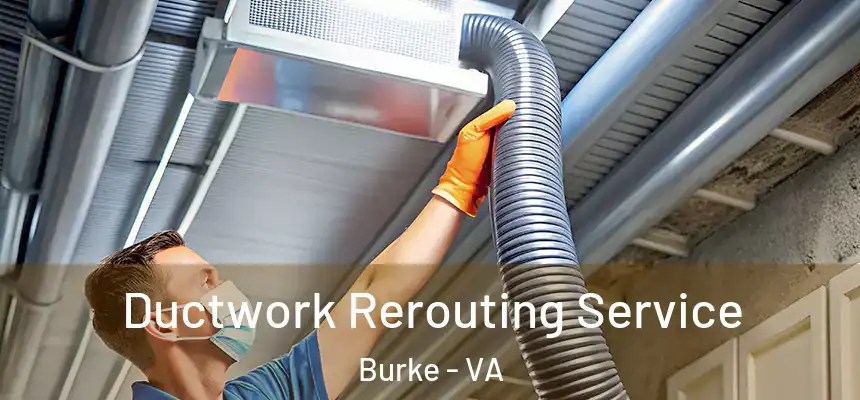 Ductwork Rerouting Service Burke - VA