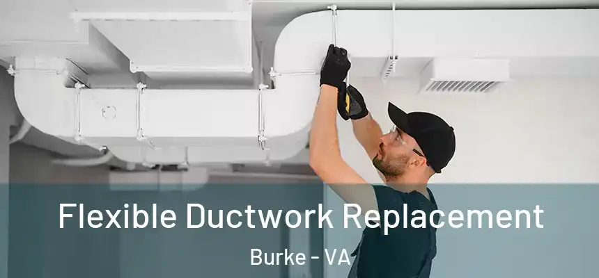 Flexible Ductwork Replacement Burke - VA