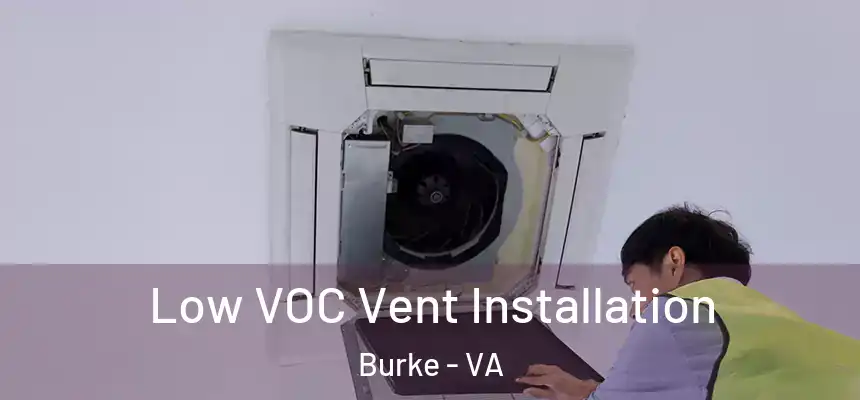 Low VOC Vent Installation Burke - VA