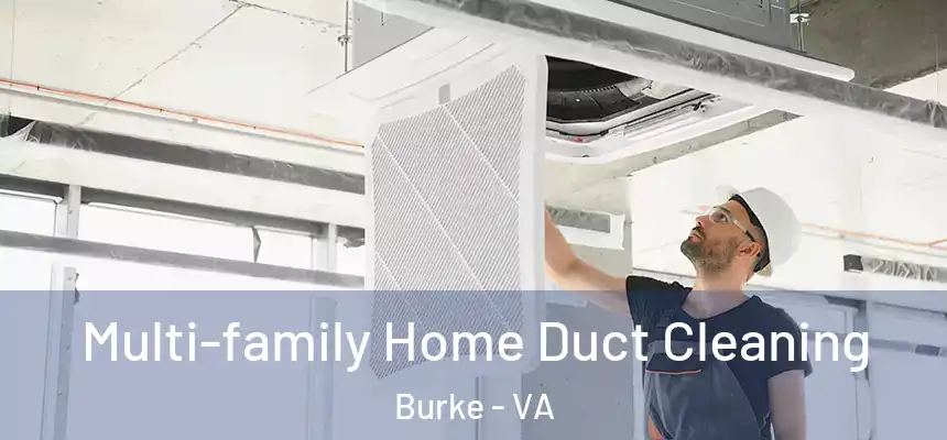  Multi-family Home Duct Cleaning Burke - VA