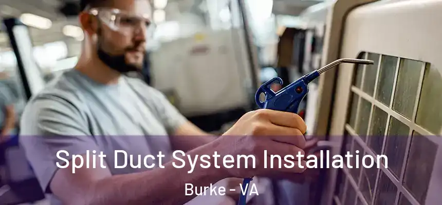  Split Duct System Installation Burke - VA