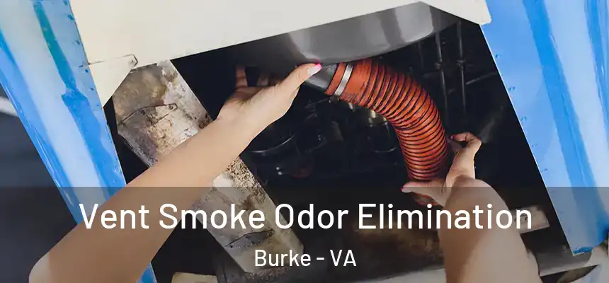 Vent Smoke Odor Elimination Burke - VA