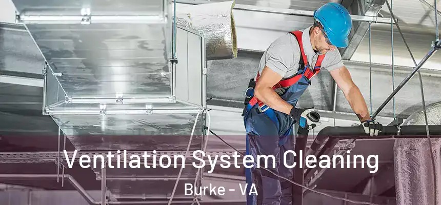 Ventilation System Cleaning Burke - VA