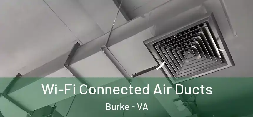 Wi-Fi Connected Air Ducts Burke - VA